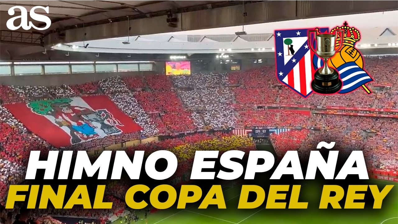 As&iacute; SON&Oacute; el HIMNO de ESPA&Ntilde;A en la FINAL DE LA COPA DEL REY | ATL&Eacute;TICO - REAL SOCIEDAD