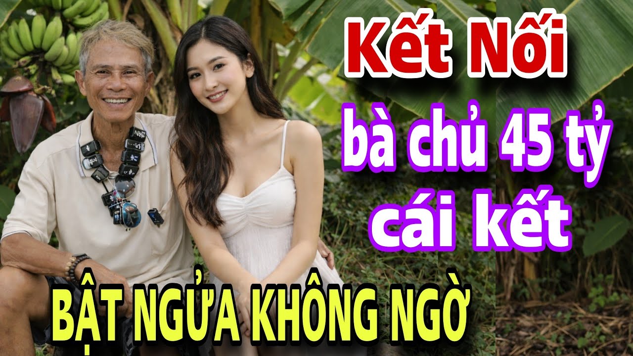 BẬT NGỬA KHÔNG NGỜ anh trai đòi kết nối bà chủ 45 tỷ