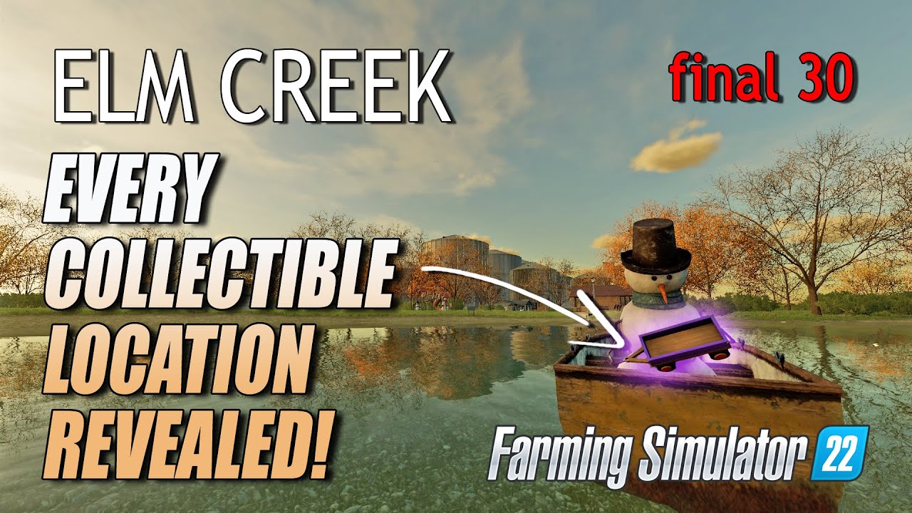 Every Collectible Location Revealed - Elm Creek Part 3 - Farming Simulator 22