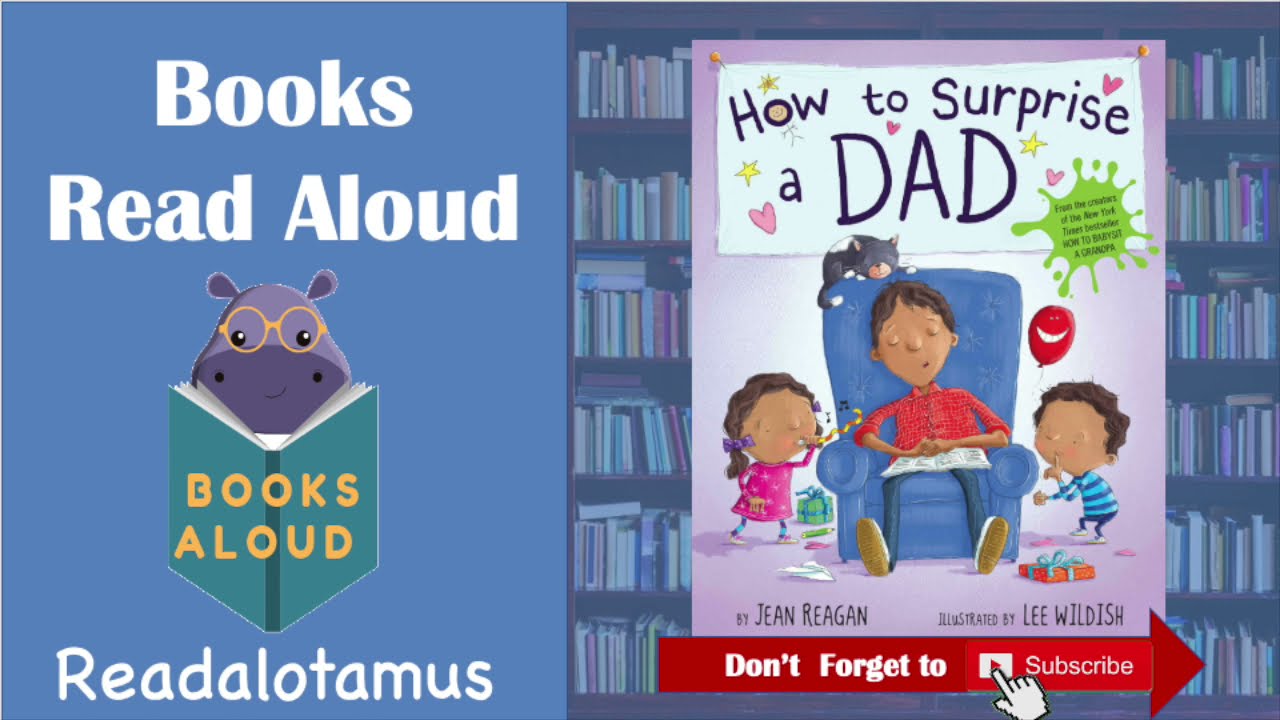 How to Surprise a DAD by Jean Reagan Illustrated by Lee Wildish Read Aloud Read Along Father's Day