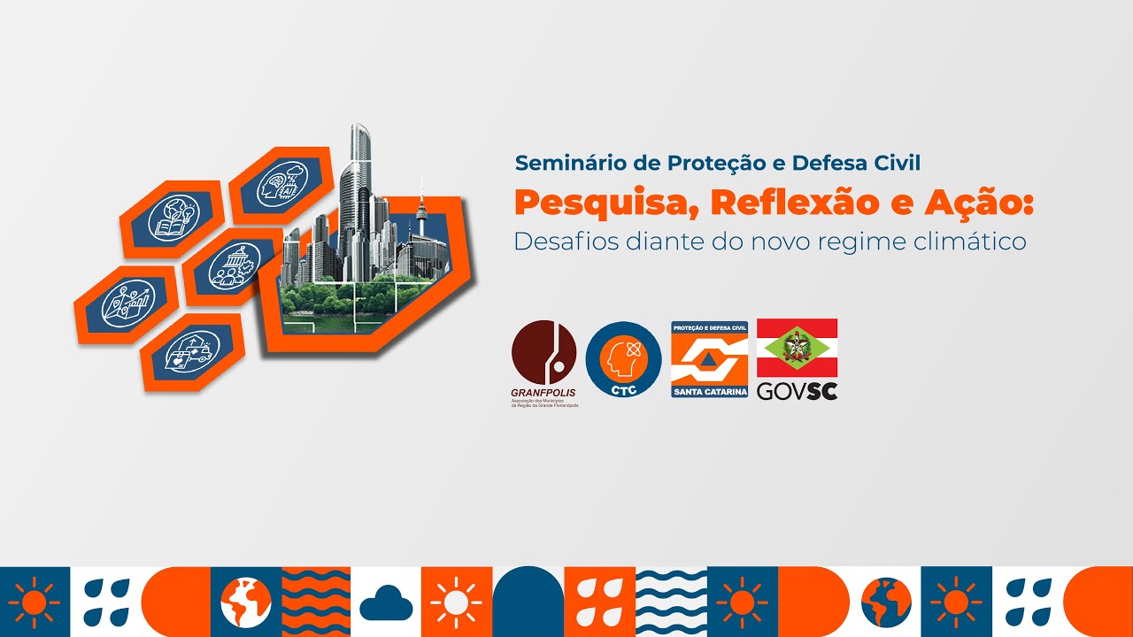 SEMINÁRIO DE PROTEÇÃO E DEFESA CIVIL - PESQUISA, REFLEXÃO E AÇÃO - DIA 01 - MANHA