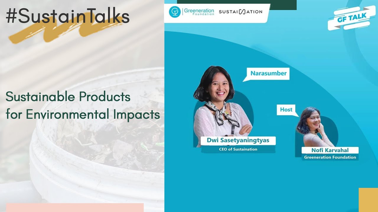#Sustaintalk -  Sustainable Products for Environmental Impacts with Greenaration id | Sustaination