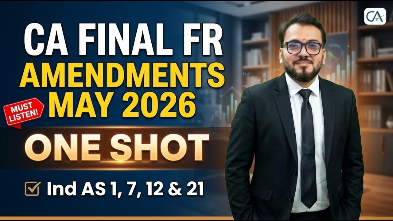 CA Final FR Amendments May 2026 | Amendments in One Shot | IND AS 1, 7, 12 & 21 | CA Chiranjeev Jain