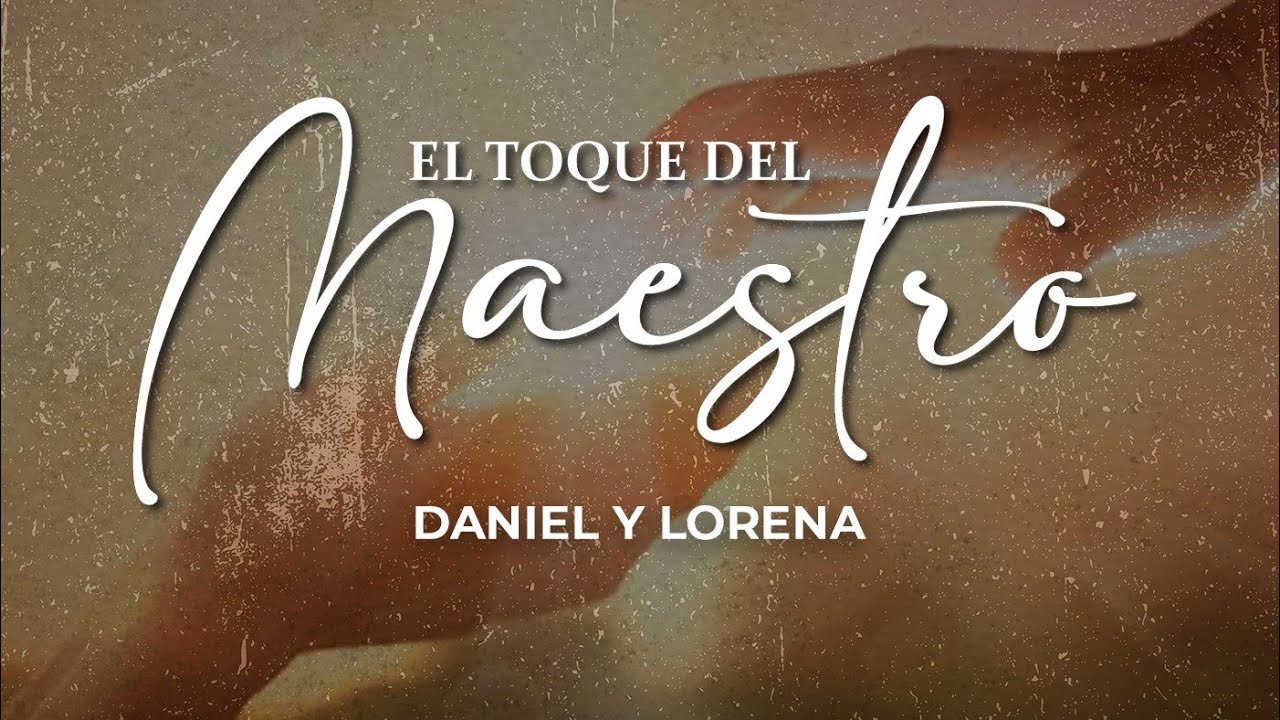 El Toque del maestro - Lorena y Daniel (VideoLyric Oficial)
