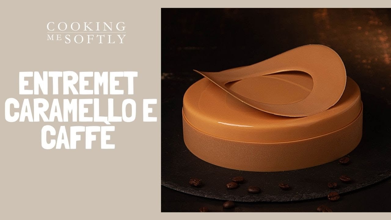 Entremet caramello e caffè - ricetta golosa