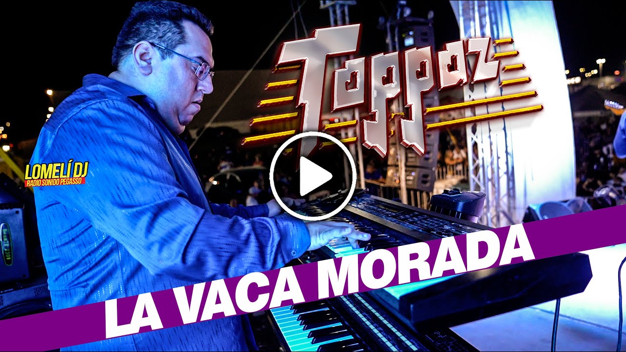 2022 - Grupo Toppaz - LA VACA MORADA - Santa Catarina - en vivo -