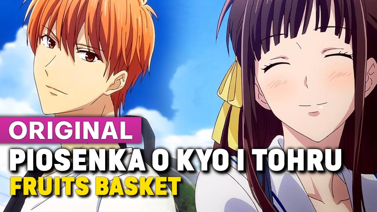 Kyo Sohma x Tohru Honda - Fruits Basket (Muzyka Anime)