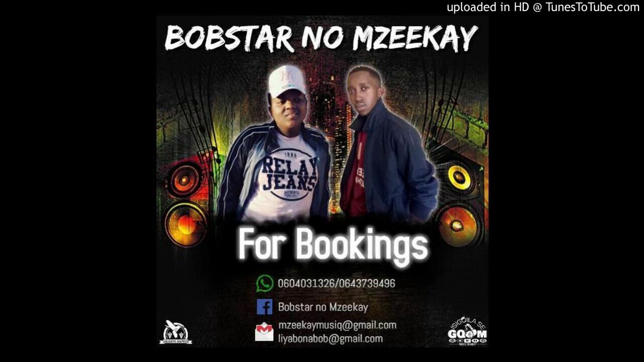 Bobstar no Mzeekay-Lisekholwam(RIP Young Soul)