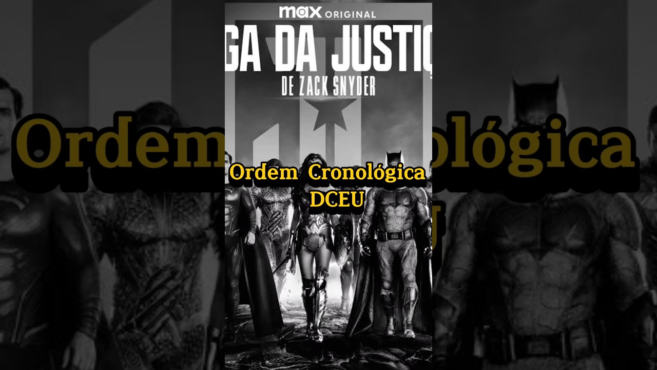 Ordem Cronol&oacute;gica FILMES da DC (2013-2023) #dceu #zacksnyder #snyderverse