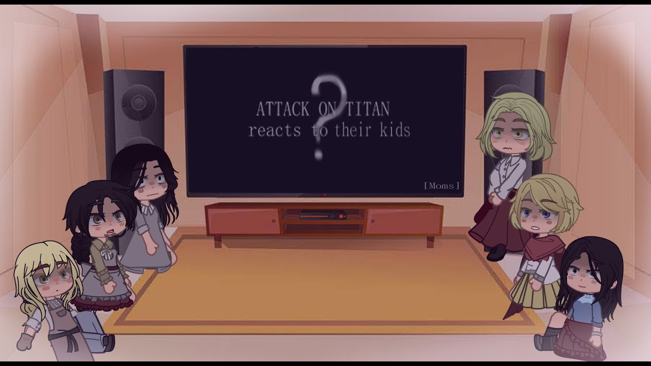 AOT Moms React To Their Kids (future)! [Mikasa, Levi] {1/3} (part7)