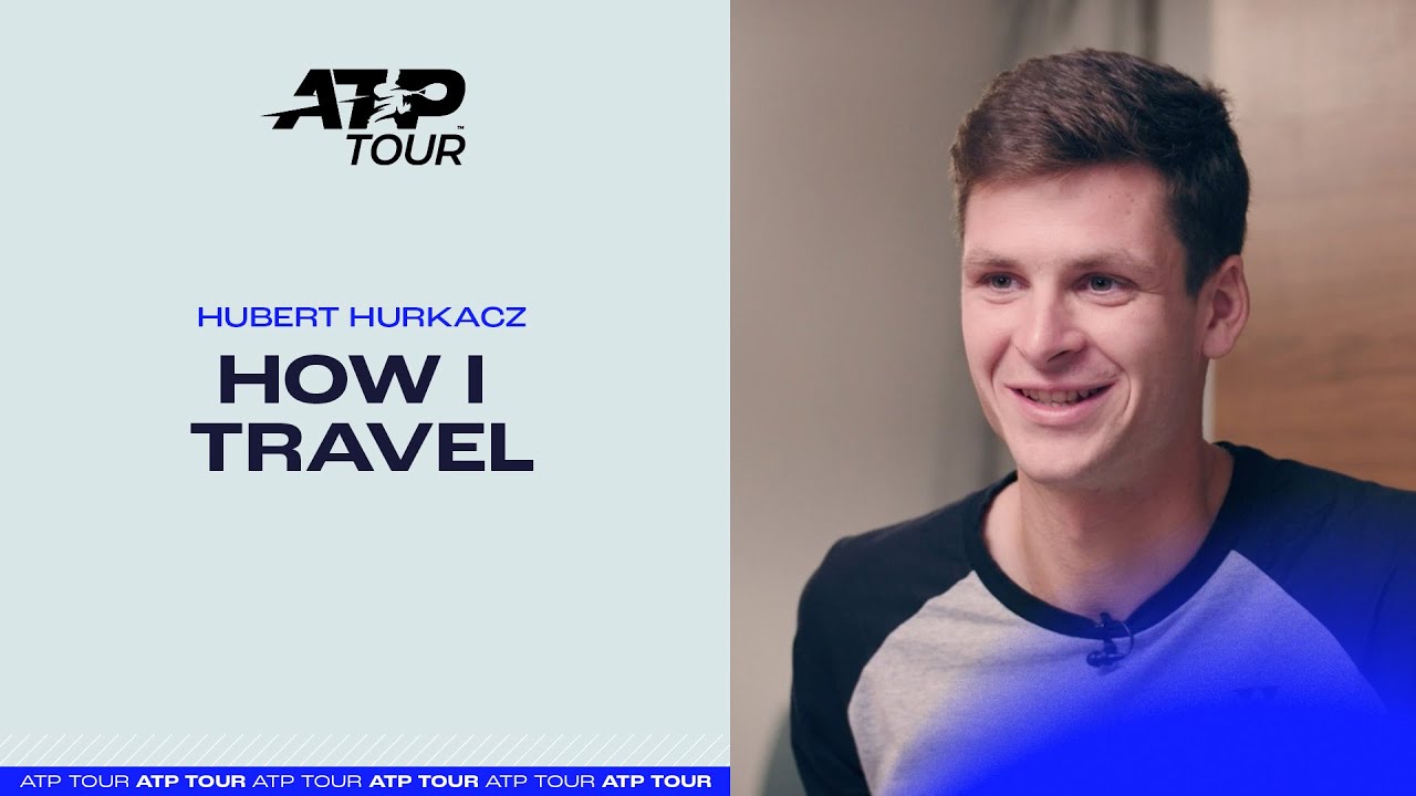 Next Stop: Travel Like A Pro - Hubert Hurkacz
