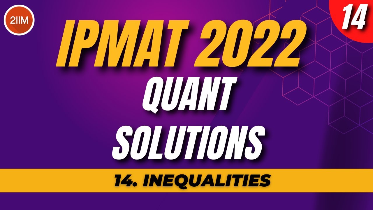 IPM 2022 Quant Solutions | Inequalities | 2IIM IPMAT Preparation
