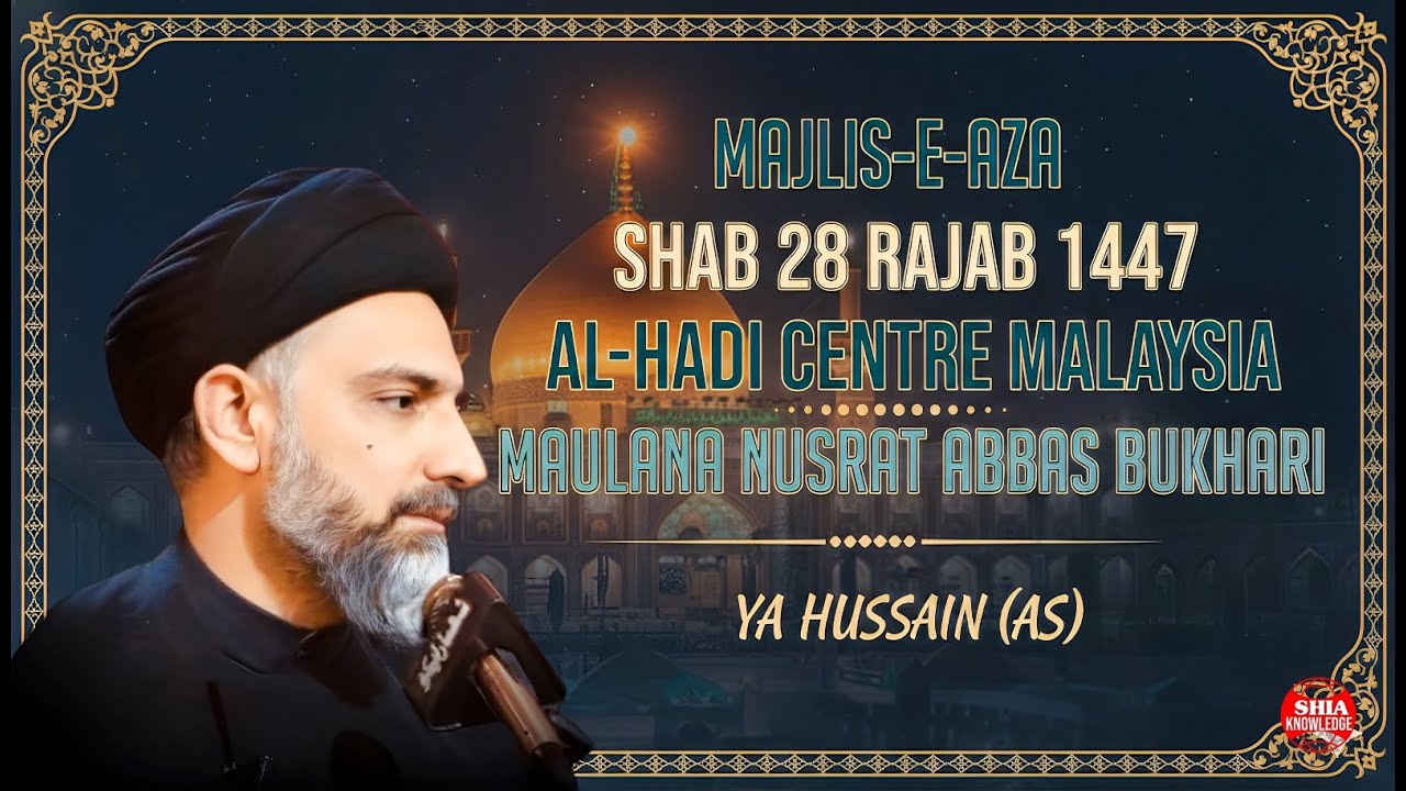 🔥LIVE Majlis Aza, 28 Rajab 2026 | Al Hadi Centre Malaysia | Maulana Nusrat Abbas Bukhari