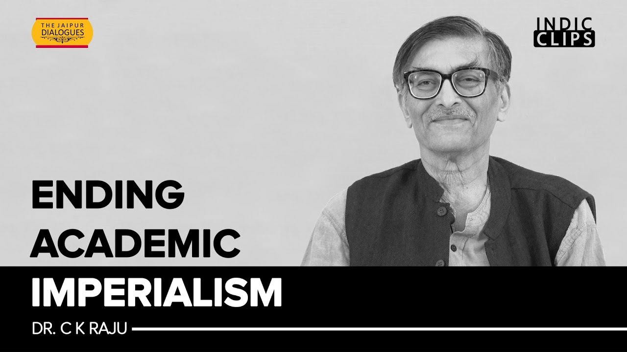 Ending Academic Imperialism – Dr  C K Raju - #IndicClips