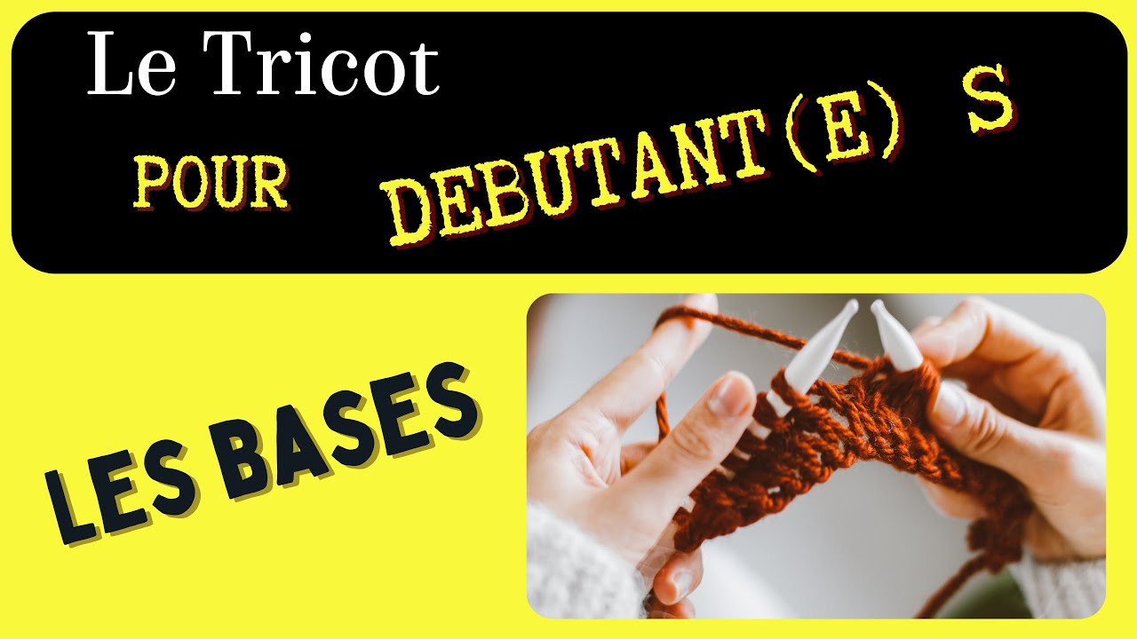 TUTO TRICOT DEBUTANT : monter les mailles et maille endroit traditionnelle et continentale
