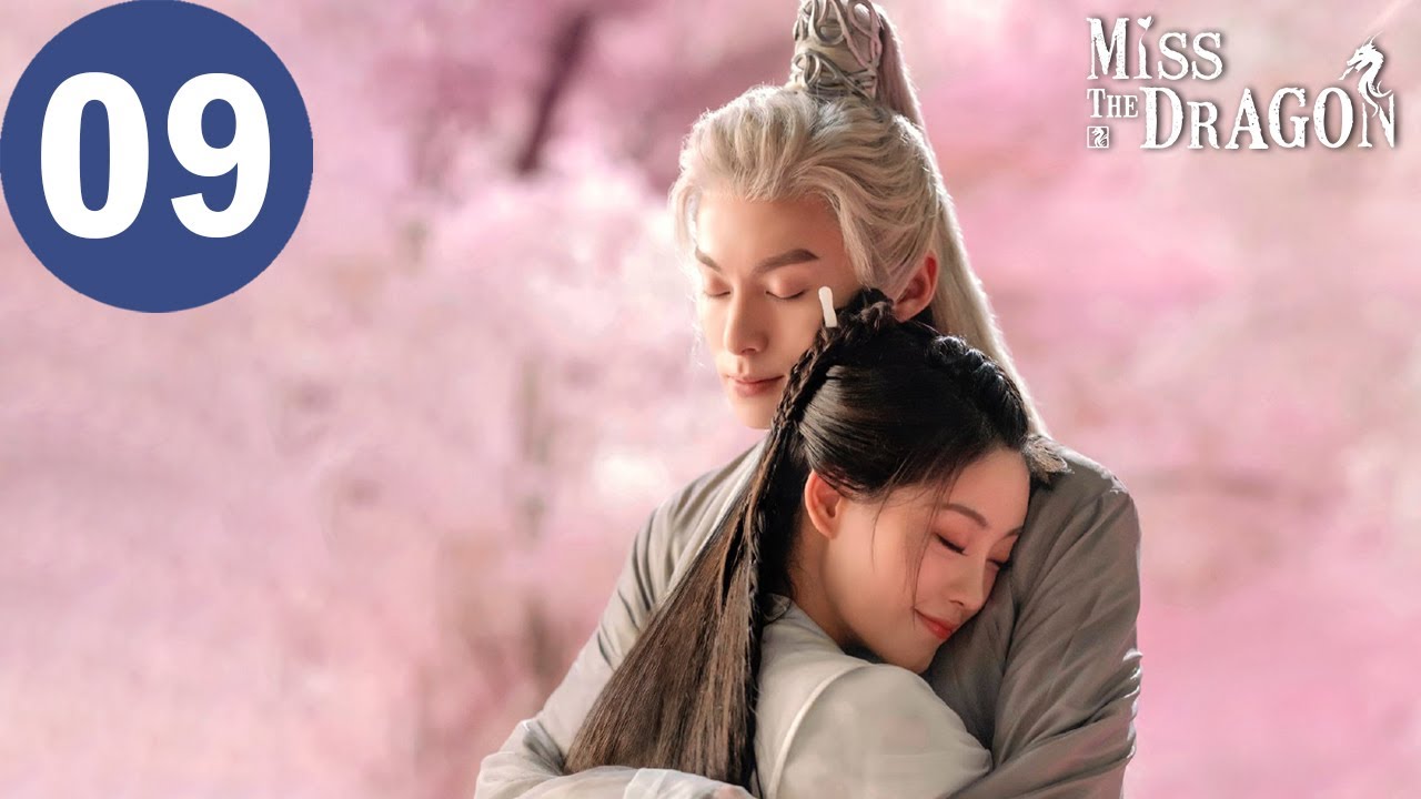 ENG SUB | Miss The Dragon EP 09 | 遇龙  | Dylan Wang,  Zhu Xudan