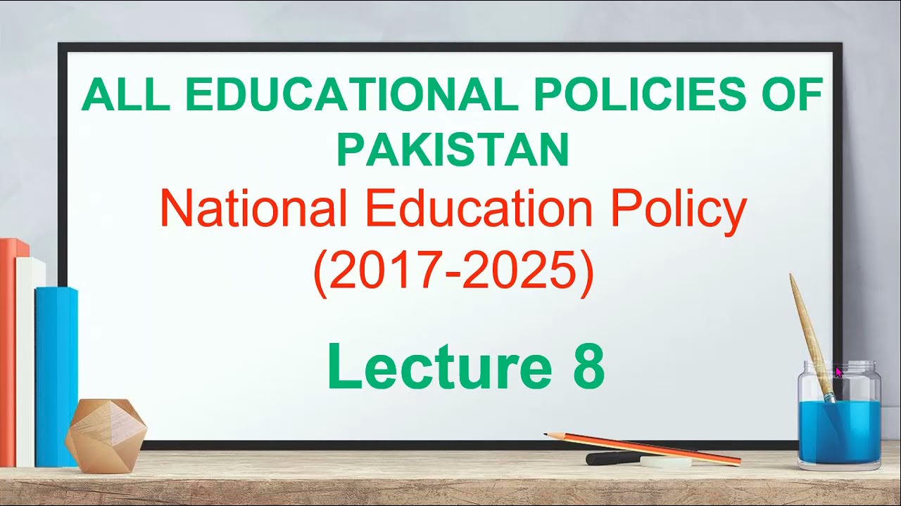 National education policy 2017-2025|Education policy of Pakistan