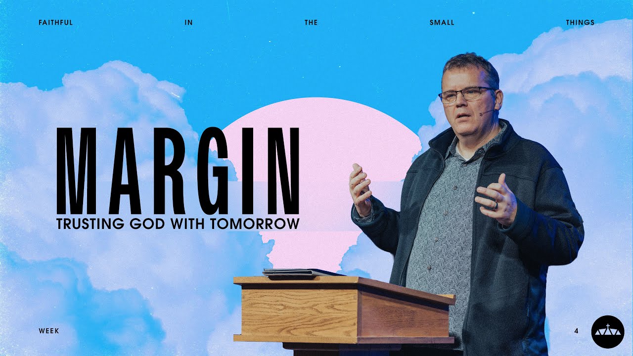 Creating Margin: Trusting God With Tomorrow