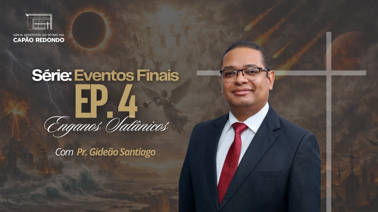 ''EVENTOS FINAIS - ENGANOS SATÂNICOS