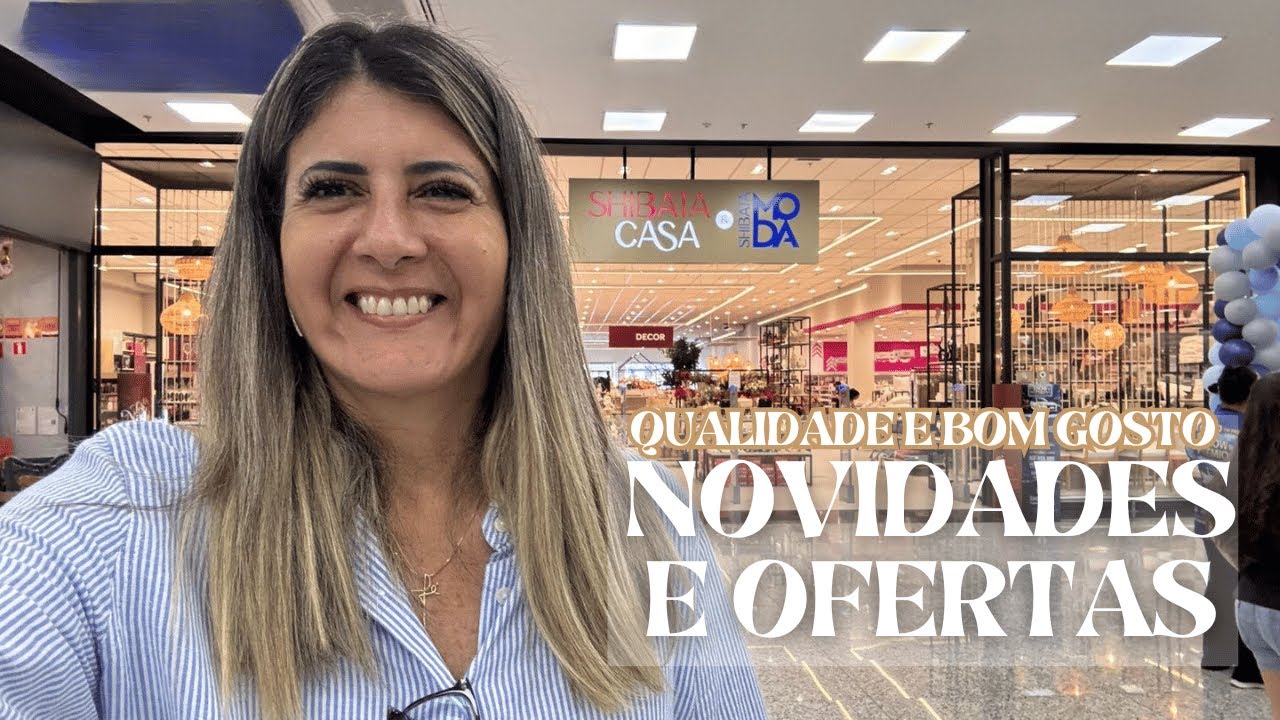 🏡 FUI CONFERIR AS NOVIDADES E OFERTAS NO SHIBATA CASA | Unid. Suzano