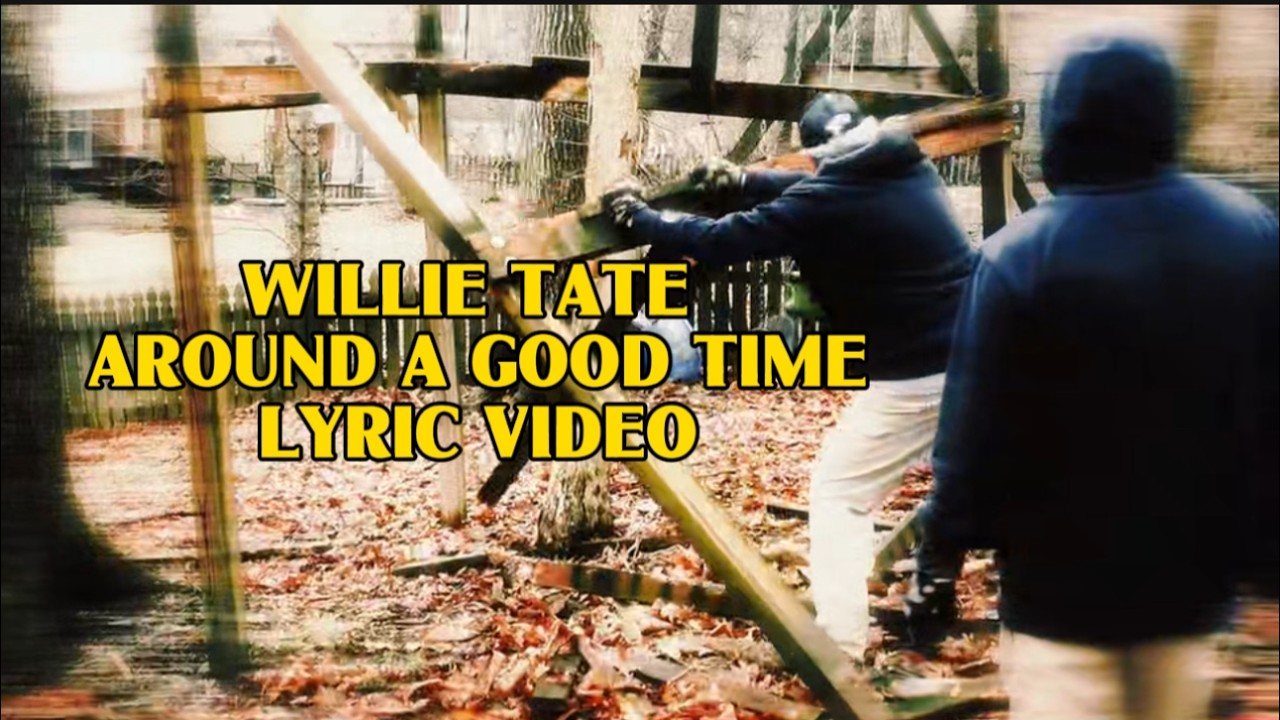 Willie Tate | Around a Good Time | Lyric Video