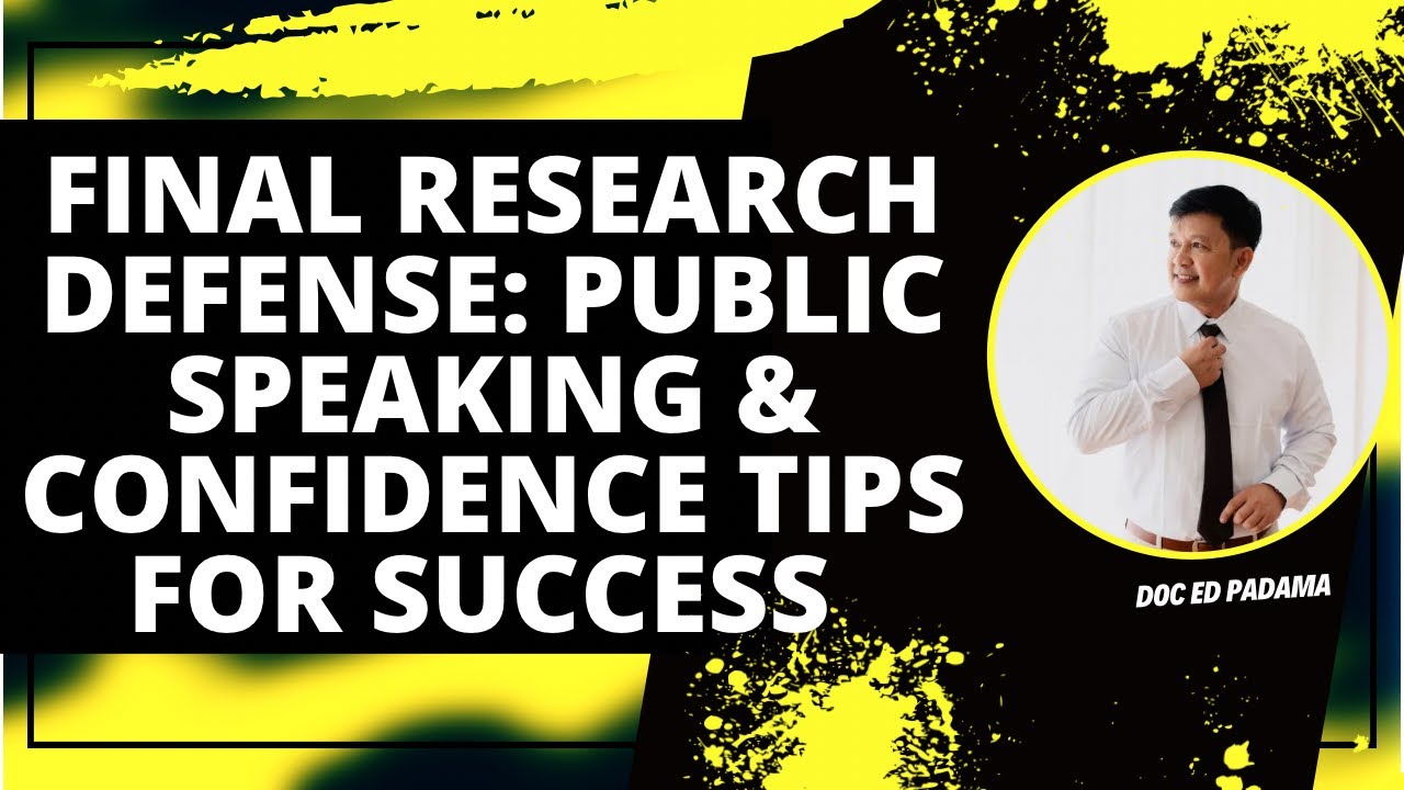 FINAL RESEARCH DEFENSE: PUBLIC SPEAKING & CONFIDENCE TIPS FOR SUCCESS