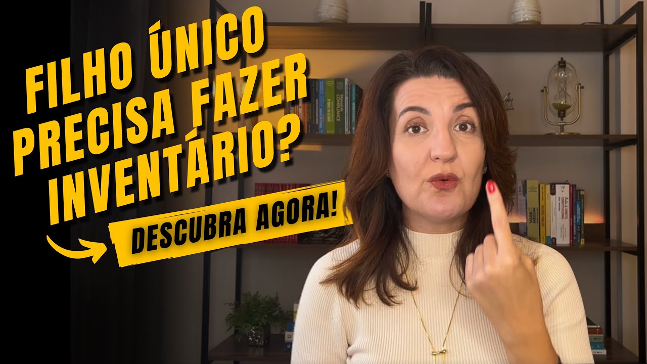 Filho único precisa fazer Inventário? DESCUBRA AGORA!!!