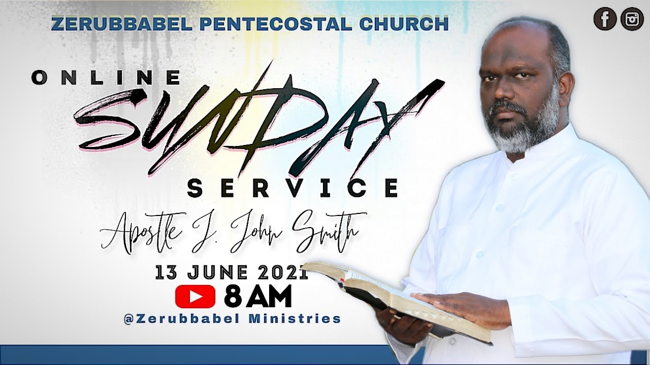 13.6.2021 | ONLINE SUNDAY SERVICE | ZERUBBABEL MINISTRIES | APOSTLE J.JOHN SMITH