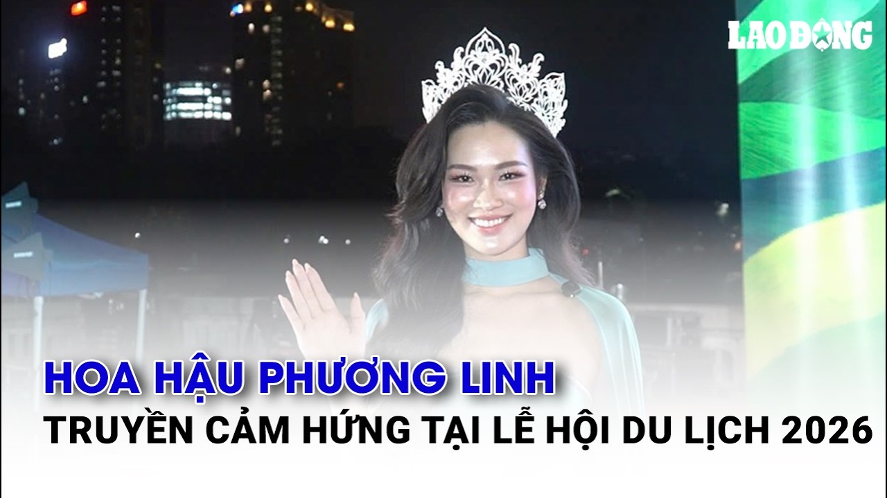Hoa hậu Phương Linh truyền cảm hứng tại Lễ hội Du lịch 2026 | Báo Lao Động