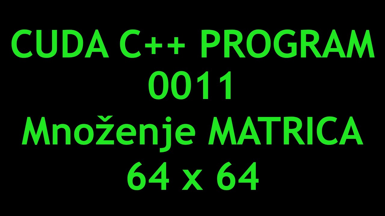 CUDA C++ Program 0011 MNOŽENJE MATRICA dim 64 x 64
