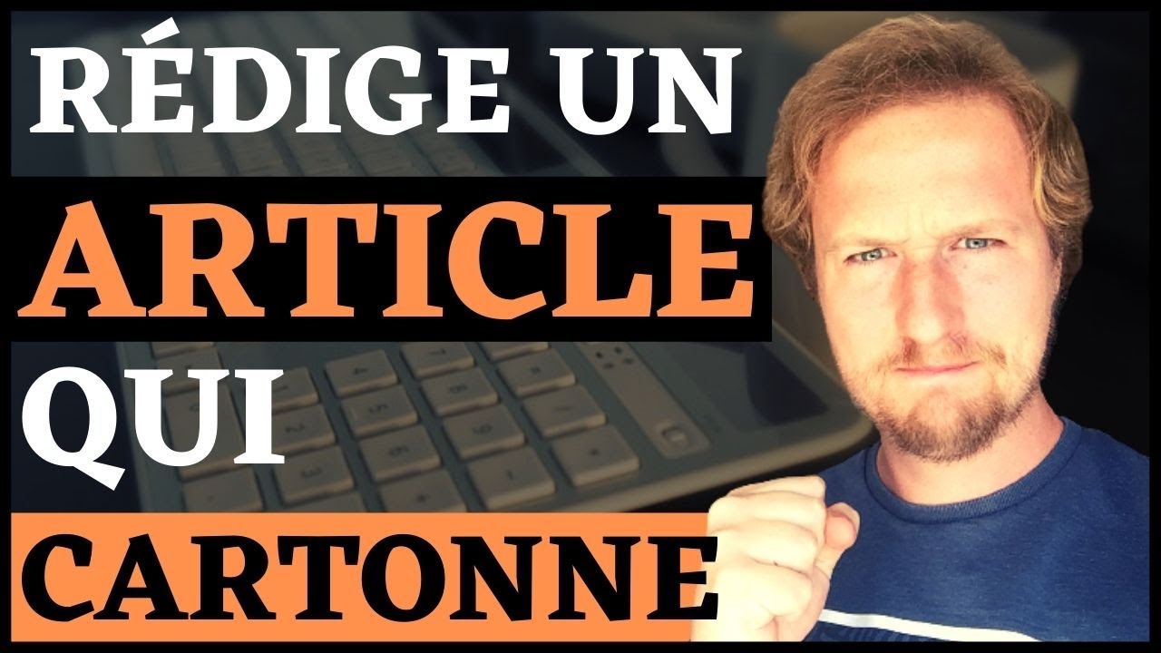 Comment R&eacute;diger un Article de Blog qui Cartonne ?