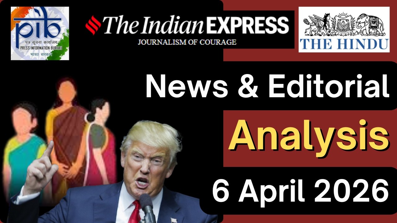 6 April 2026 | News & Editorial Analysis | Gargi Classes| Women Reservation, Climate-Energy-Security