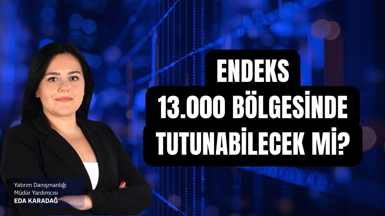 Endeks 13.000 Bölgesinde Tutunabilecek Mi?