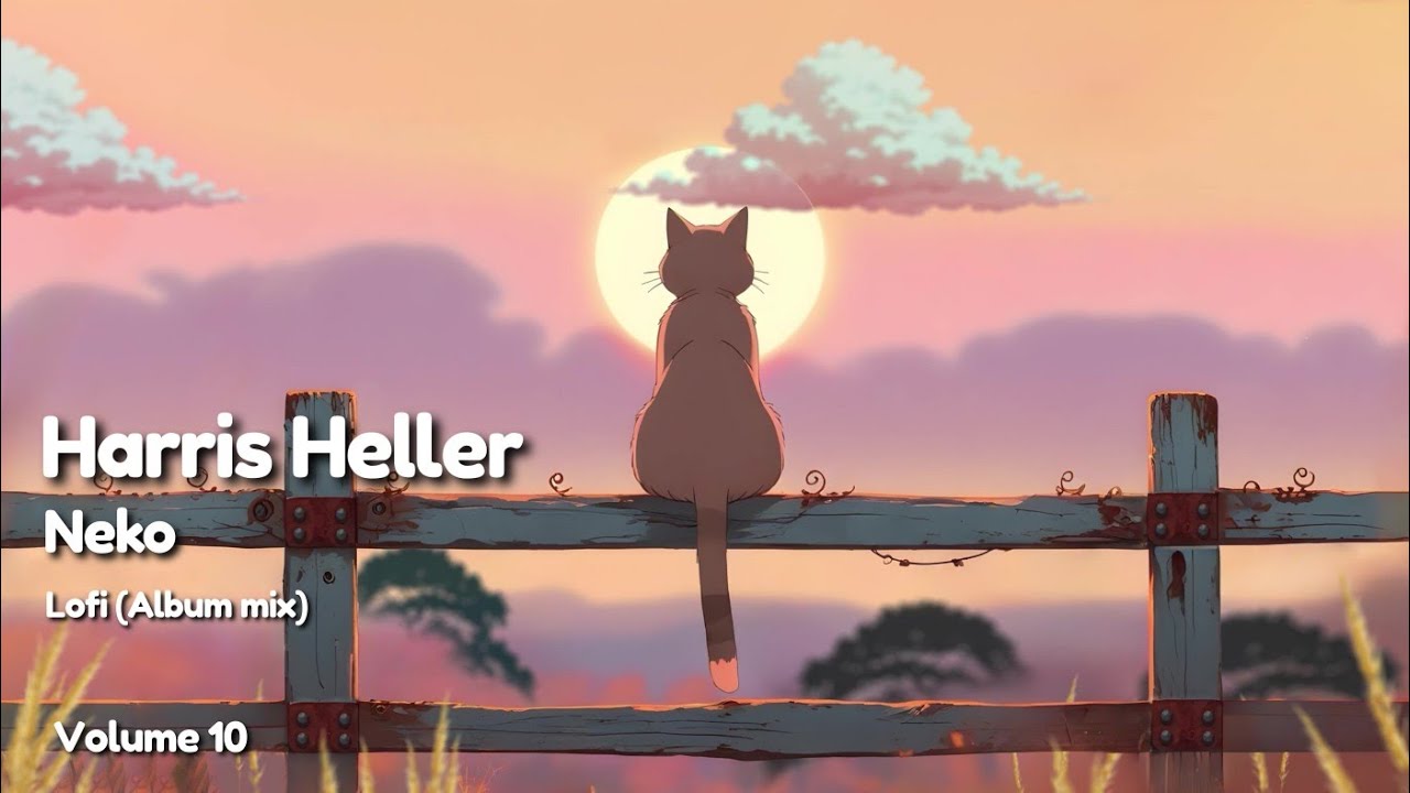 Harris Heller &ndash; Neko (Lofi Album Mix)