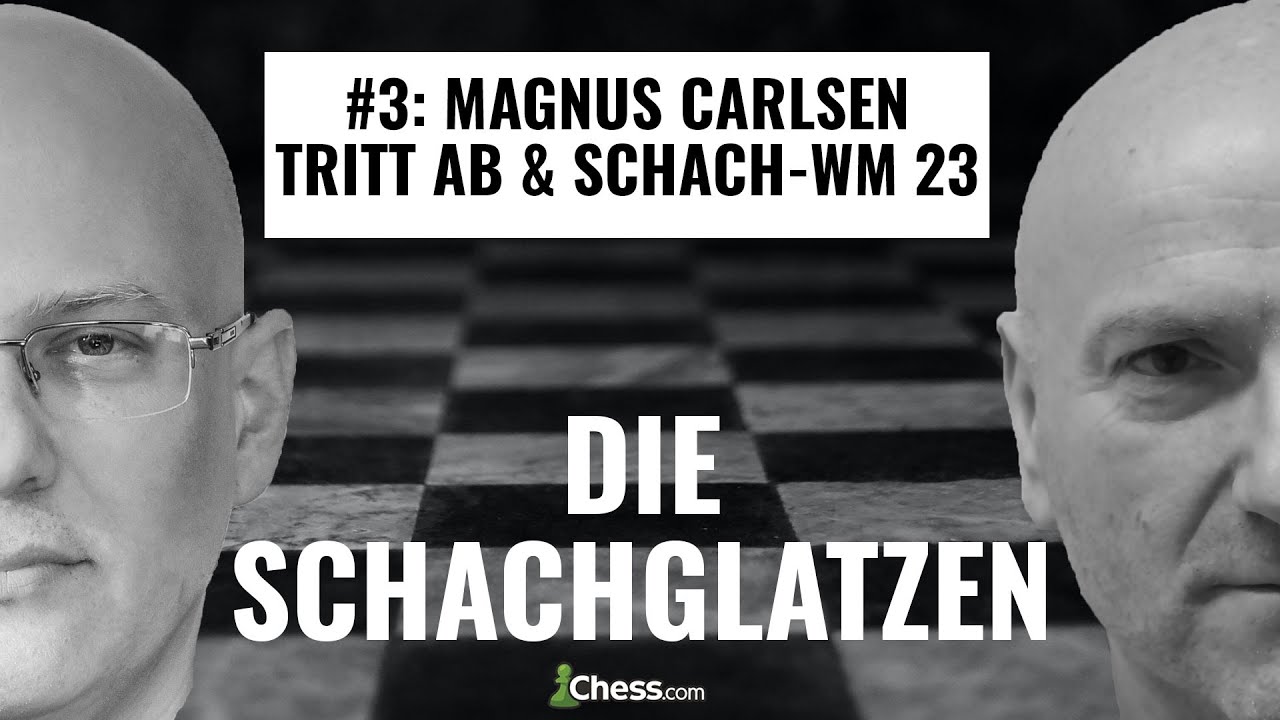 Magnus Carlsen tritt ab & Schach-WM 2023 || Die Schachglatzen Podcast - Folge 3