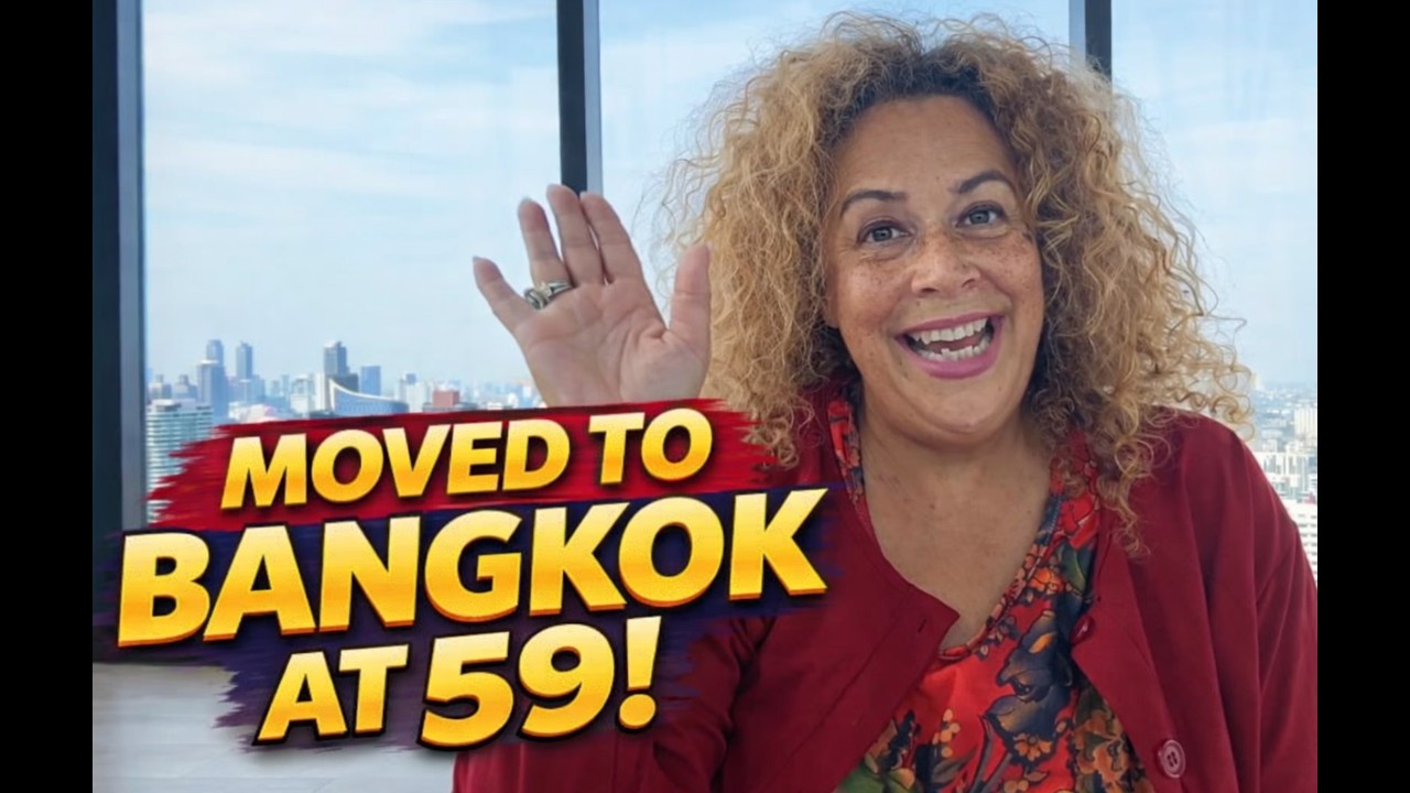 Why I Moved Bangkok at 59 Starting Over