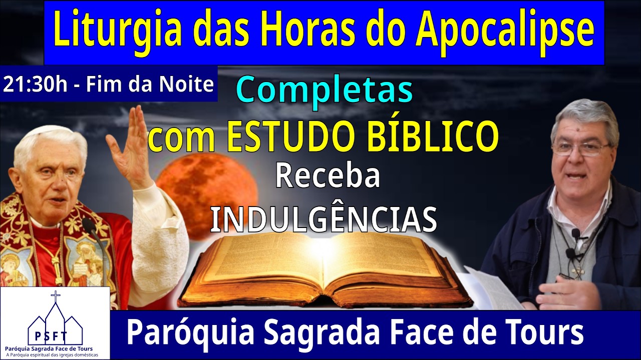ORAÇÃO DO FIM DA NOITE - LITURGIA DAS HORAS - COMPLETAS com Indulgências
