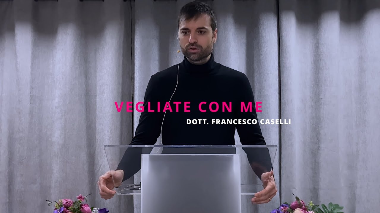 Vegliate con Me | Dott. Francesco Caselli