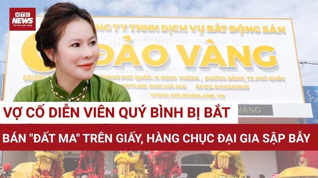 Vợ cố diễn viên Quý Bình bị bắt: Sự thật đằng sau phi vụ 
