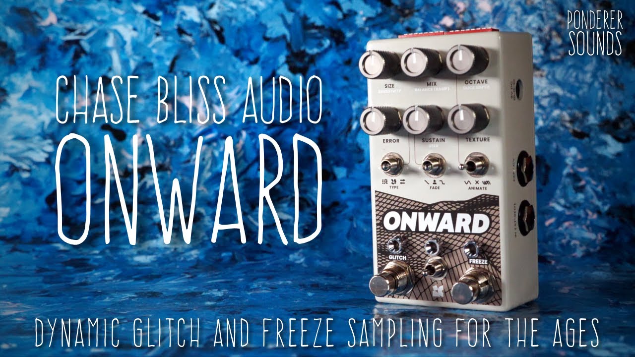 #110 Chase Bliss Audio - Onward