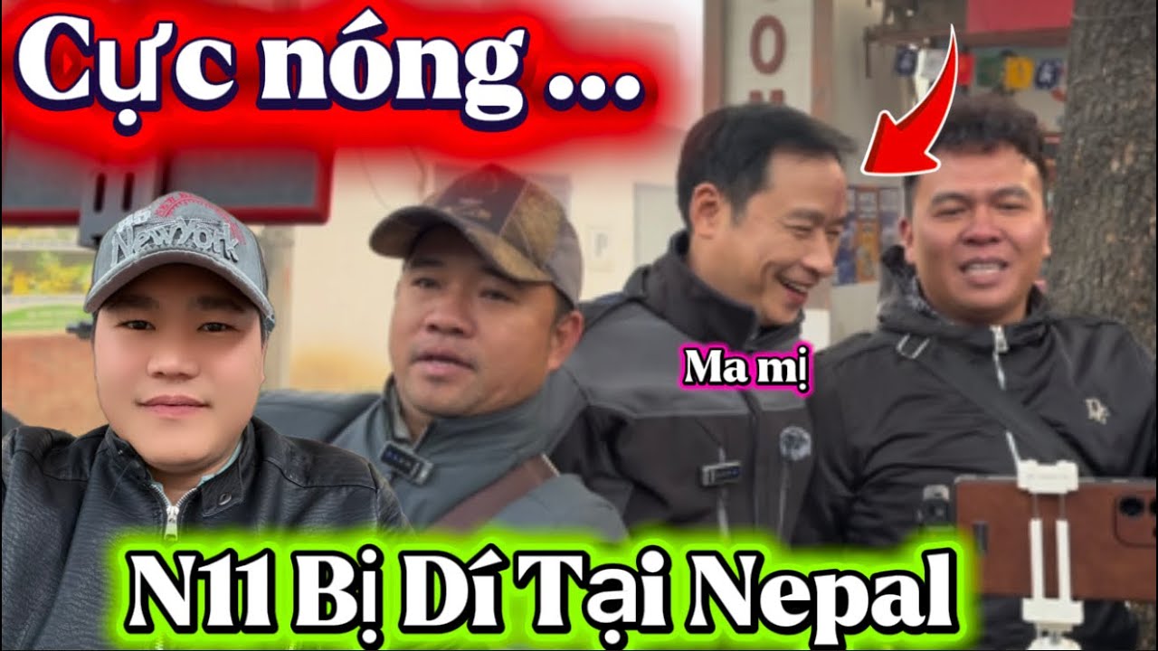 Nóng… Quá Căng N11 Xuất Hiện Bị YouTube dơ Dí Tại Nepal.