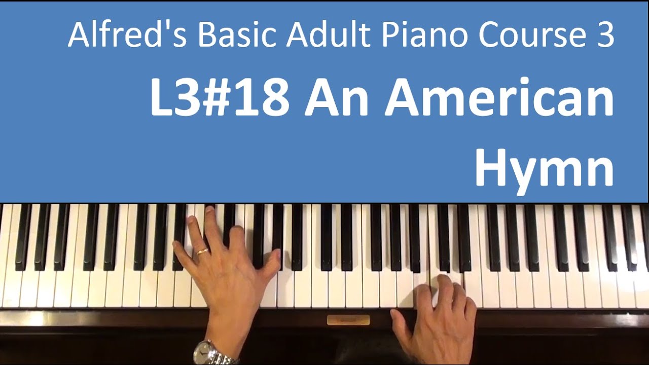L3#18 An American Hymn - Alfred's Basic Adult Piano Course 3, p.36-37