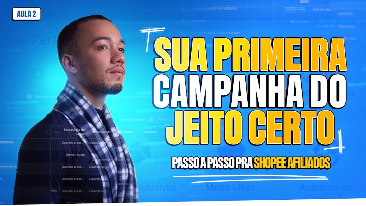 Sua Primeira Campanha de Tráfego Pago para a SHOPEE | Aula 2 – Do Jeito Certo