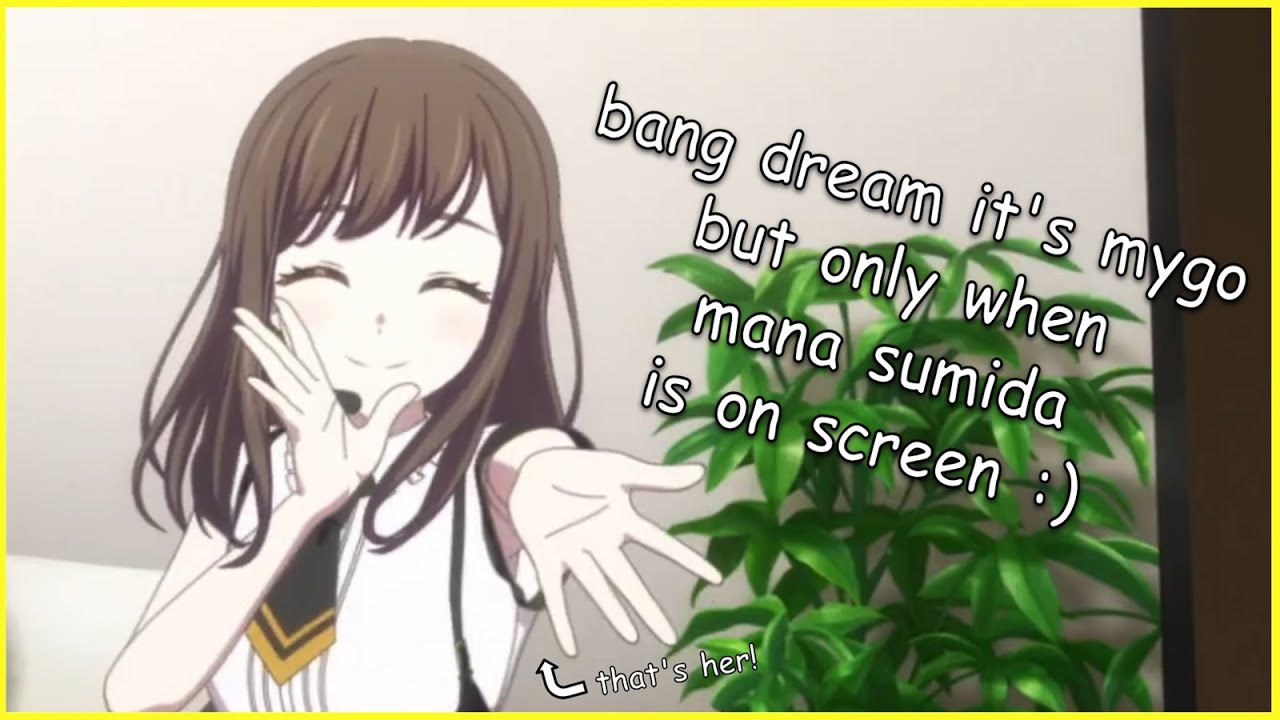BanG Dream! It's MyGO!!!!! But Only When Mana Sumida is On Screen
