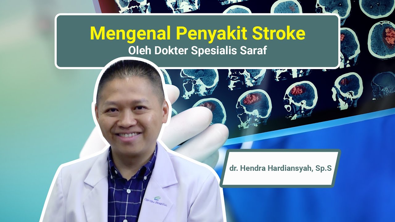 Mengenal Penyakit Stroke - Oleh Dokter Spesialis Saraf