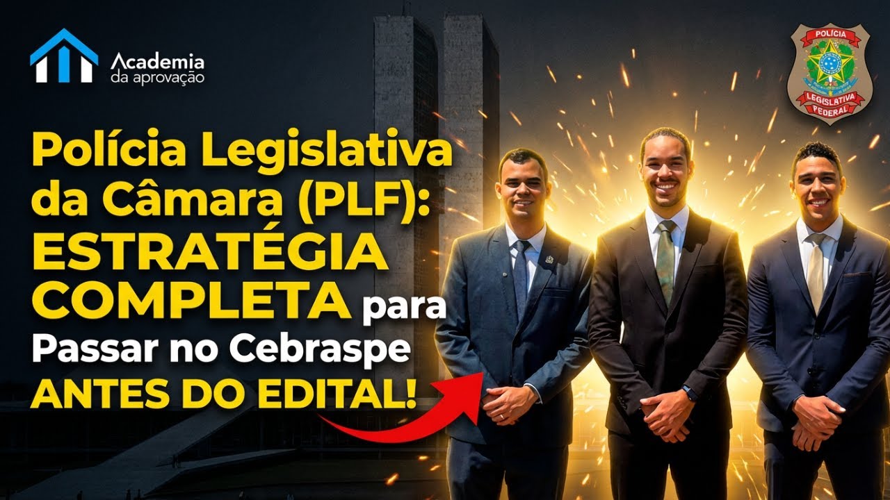 Polícia Legislativa da Câmara (PLF): Estratégia Completa para Passar no Cebraspe (Antes do Edital)