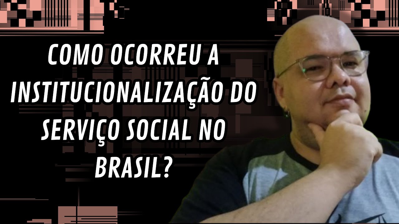 Como ocorreu a institucionalização do Serviço Social no Brasil? #Introdução