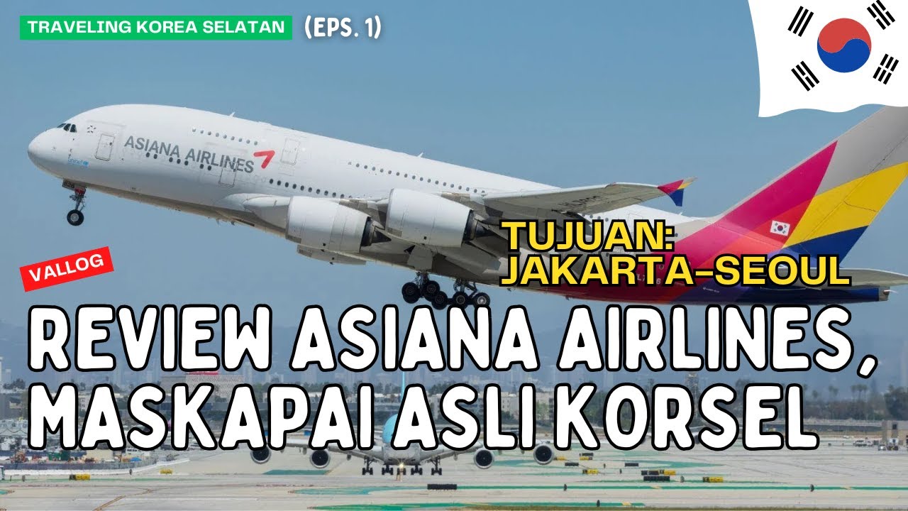 Review Asiana Airlines, Maskapai Asli Korea Selatan | Traveling Korea Selatan 🇰🇷 Eps. 1