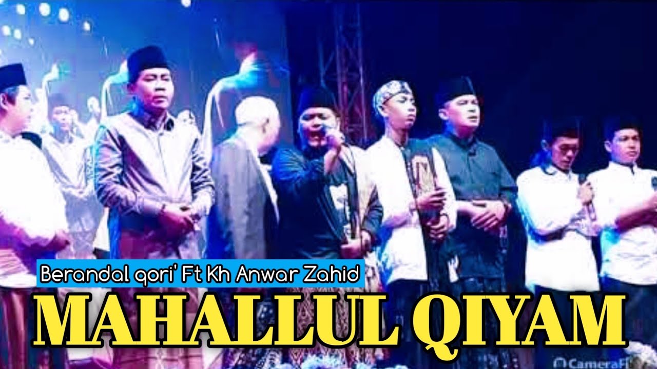 Kh. Anwar Zahid Ft Berandal Qori', MAHALLUL QIYAM