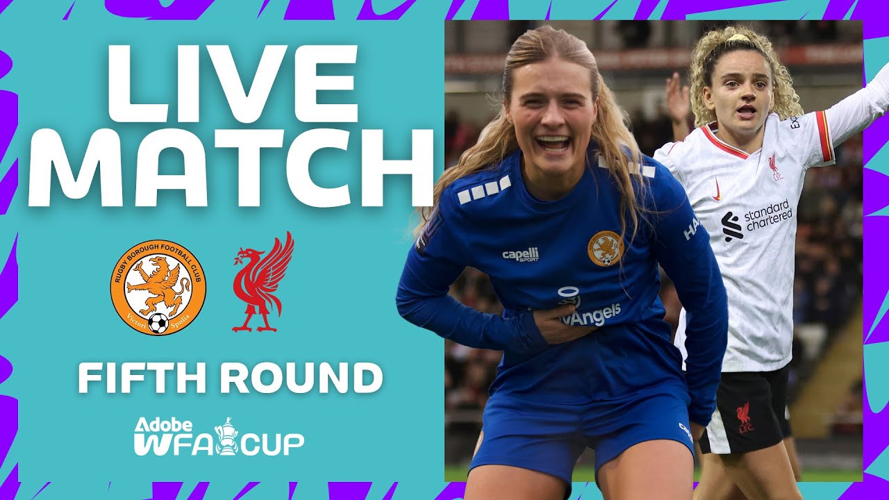 FULL MATCH | Rugby Borough v Liverpool  | Fifth Round | Adobe Women's FA Cup 2024-25